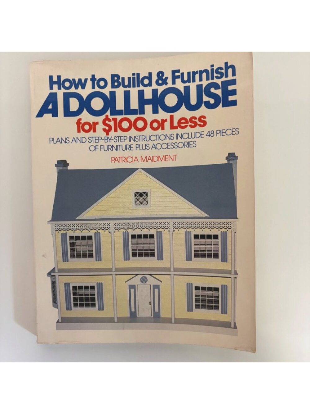 How To Build and Furnish A Dollhouse For $100 Or Less Softcover 1983